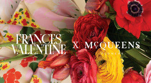 Frances Valentine X McQueens Flowers